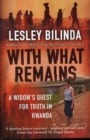 Image for With what remains  : a widow&#39;s quest for truth in Rwanda
