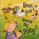 Image for Have You Seen My Potty?