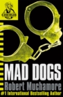 Mad dogs by Muchamore, Robert cover image