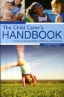 Image for The child carer&#39;s handbook  : a guide to everyday needs, difficulties and disorders