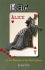 Image for Bad Alice : In the Shadow of the Red Queen