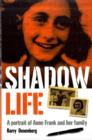 Image for Shadow life  : a portrait of Anne Frank and her family