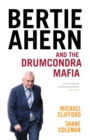 Image for Bertie Ahern and the Drumcondra Mafia