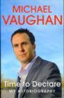 Image for Michael Vaughan : Time to Declare - My Autobiography