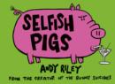 Image for Selfish Pigs