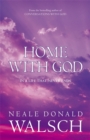 Image for Home with God : In a Life That Never Ends ; a Wondrous Message of Love in a Final Conversation with God