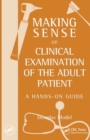Image for Making Sense of Clinical Examination of the Adult Patient: A Hands on Guide