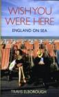 Image for Wish you were here  : England on sea