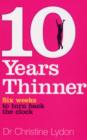 Image for 10 years thinner  : six weeks to turn back the clock
