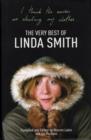 Image for The very best of Linda Smith  : I think the nurses are stealing my clothes-