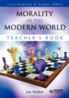 Image for Morality in the Modern World: Intermediate &amp; Higher RMPS Teacher Book