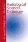 Image for Radiological Sciences Dictionary: Keywords, names and definitions