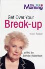 Image for Get Over Your Break-up