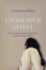 Image for Unbroken spirit  : how a young Muslim refused to be enslaved by her culture