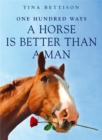 Image for 100 ways a horse is better than a man