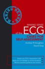 Image for Making sense of the ECG  : cases for self-assessment