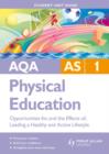 Image for AQA AS physical educationUnit 1,: Opportunities for, and the effects of, leading a healthy and active lifestyle : Unit 1