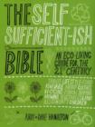 Image for The self sufficient-ish bible  : an eco-living guide for the 21st century