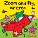 Image for Zoom and fly, Mr Croc