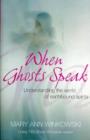 Image for When Ghosts Speak : Understanding the world of earthbound spirits