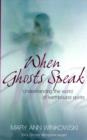 Image for When ghosts speak  : understanding the world of earthbound spirits