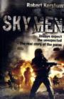 Image for Sky men  : outnumbered - under fire - expect the unexpected