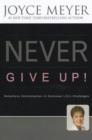 Image for Never give up!  : relentless determination to overcome life&#39;s challenges