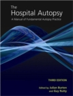 Image for The hospital autopsy  : a manual of fundamental autopsy practice