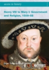 Image for Henry VIII to Mary I: Government and Religion, 1509-1558