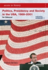 Image for Access to History: Politics, Presidency and Society in the USA 1968-2001