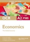 Image for OCR A2 economicsUnit F585,: The global economy : Unit F585