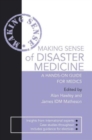 Image for Making sense of disaster medicine  : a hands-on guide for medics