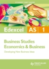 Image for Edexcel AS Business Studies/economics and Business : Developing New Business Ideas : Unit 1