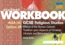 Image for AQA (A) GCSE religious studiesOption 2B,: Effects of the Roman Catholic tradition upon aspects of of Christian lifestyle and behaviour : Aqa a Gcse Religious Studies Option 2B Workbook