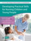Image for Developing Practical Skills for Nursing Children and Young People