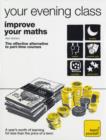 Image for Improve your maths  : the effective alternative to part-time courses