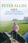 Image for Golf  : the cure for a grumpy old man
