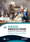 Image for Edexcel Medicine and Health Through Time Teacher&#39;s Resource Book + CD