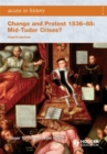 Image for Access to History: Change and Protest 1536-88: Mid-Tudor Crises? Fourth Edition