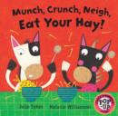 Image for Munch, Crunch, Neigh, Eat Your Hay