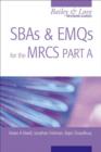 Image for SBAs and EMQs for the MRCS Part A: A Bailey &amp; Love Revision Guide