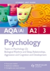 Image for AQA(A) A2 psychologyUnit 3,: Biological rhythms and sleep, relationships, agression and cognition development : Unit 3