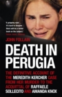 Image for Death in Perugia  : the definitive account of the Meredith Kercher case from her murder to the acquittal of Raffaele Sollecito