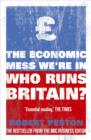 Image for Who runs Britain?  : the economic mess we&#39;re in
