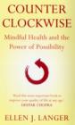 Image for Counterclockwise  : mindful health and the power of possibility