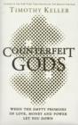 Image for Counterfeit gods  : when the empty promises of love, money, and power let you down