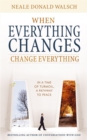 Image for When Everything Changes, Change Everything : In a Time of Turmoil, a Pathway to Peace