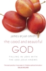 Image for The good and beautiful God  : falling in love with the God Jesus knows