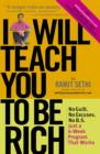 Image for I Will Teach You to be Rich : No Guilt, No Excuses - Just a 6-week Program That Works