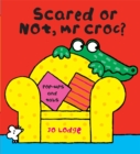 Image for Scared or not, Mr Croc?